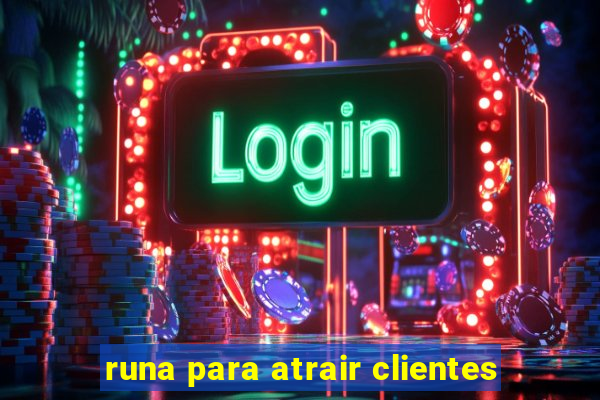 runa para atrair clientes